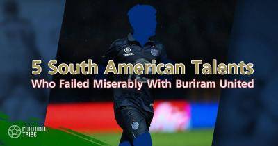 Five South American Talents Who Failed Miserably at Buriram United