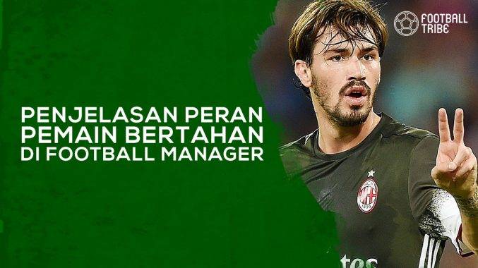 Penjelasan Peran Pemain Bertahan di Football Manager | Football Tribe