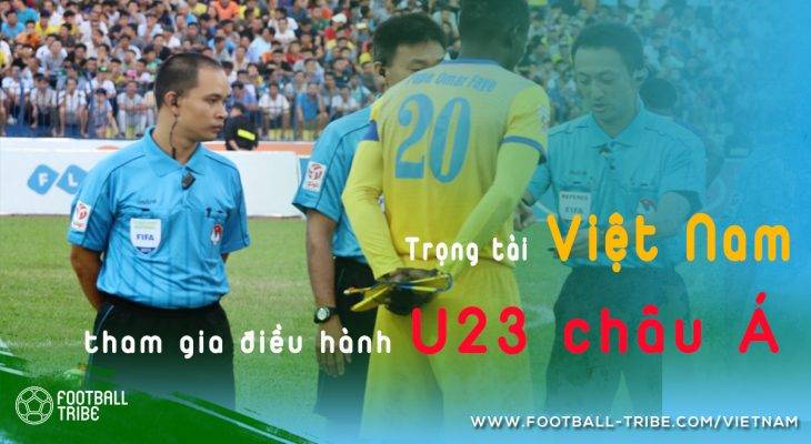 Trọng tài Việt Nam làm nhiệm vụ tại giải U23 châu Á