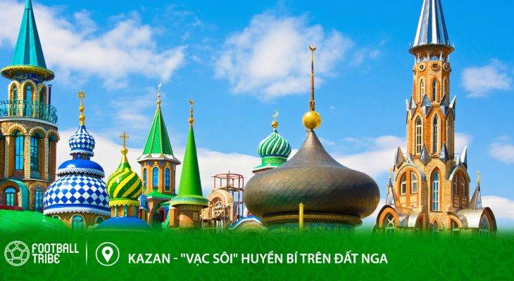 Địa điểm World Cup 2018: Kazan – “Vạc sôi” huyền bí trên đất Nga